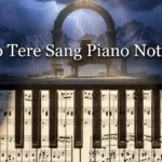 Jo Tere Sang Piano Notes