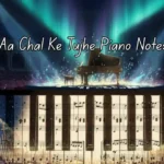 Aa Chal Ke Tujhe Piano Notes