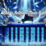 Bheegi Bheegi Raaton Mein Piano Notes