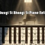 Bheegi Si Bhaagi Si Piano Notes