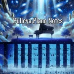 Bulleya Piano Notes