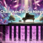 Chale Aana Piano Notes