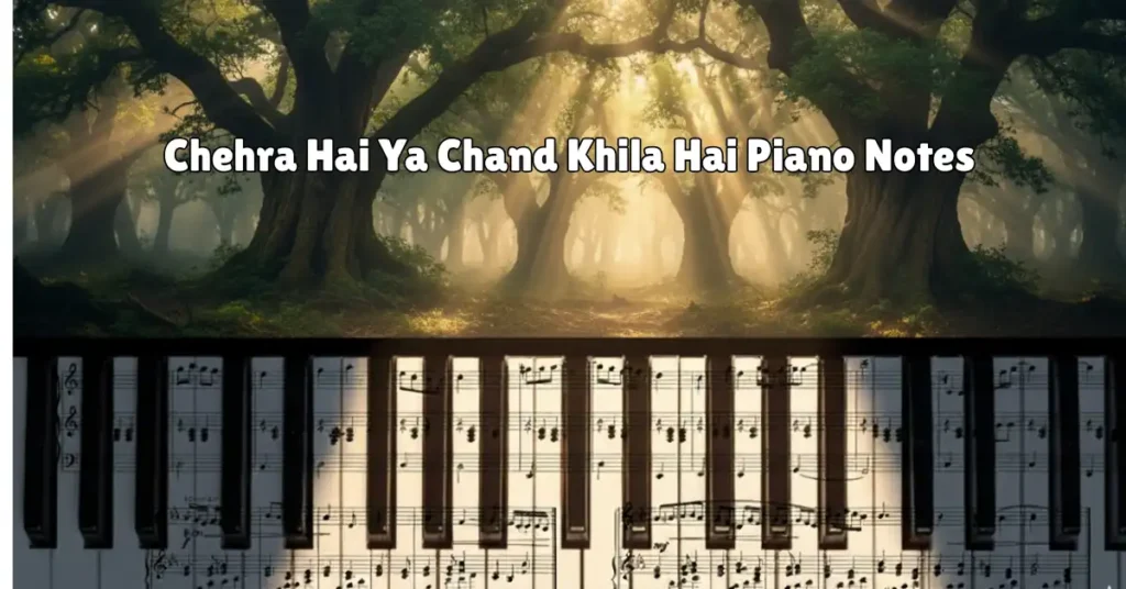 Chehra Hai Ya Chand Khila Hai Piano Notes