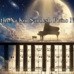 Chithi Na Koi Sandesh Piano Notes