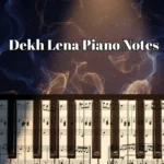 Dekh Lena Piano Notes