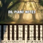Dil Piano Notes