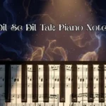 Dil Se Dil Tak Piano Notes