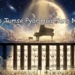 Dilko Tumse Pyar Hua Piano Notes