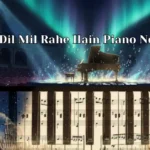 Do Dil Mil Rahe Hain Piano Notes