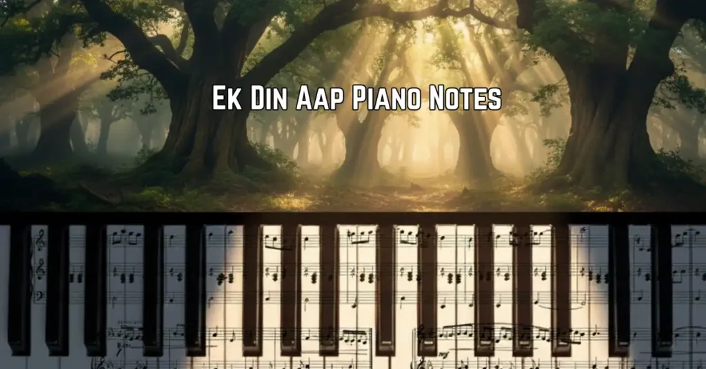 Ek Din Aap Piano Notes