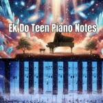 Ek Do Teen Piano Notes