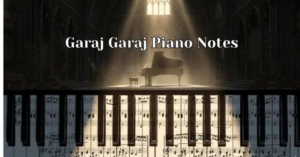 Garaj Garaj Piano Notes