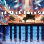 Haule Haule Piano Notes