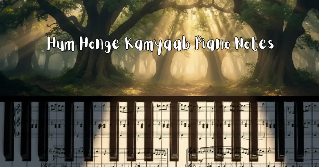 Hum Honge Kamyaab Piano Notes
