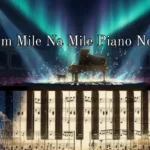 Hum Mile Na Mile Piano Notes
