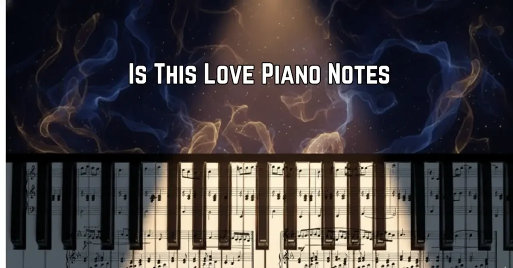 Is This Love Piano Notes