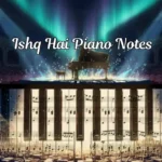 Ishq Hai Piano Notes