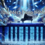 Ishq Mera Piano Notes