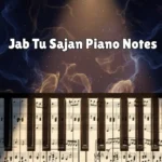 Jab Tu Sajan Piano Notes