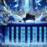 Jeete Hai Chal Piano Notes