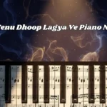 Jo Tenu Dhoop Lagya Ve Piano Notes