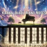 Kaala Jaadu Piano Notes