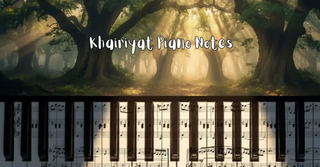 Khairiyat Piano Notes