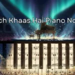 Kuch Khaas Hai Piano Notes