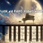 Kuch Na Kaho Piano Notes