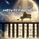 Labon Ko Piano Notes