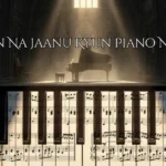 Main Na Jaanu Kyun Piano Notes