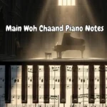 Main Woh Chaand Piano Notes