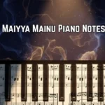 Maiyya Mainu Piano Notes