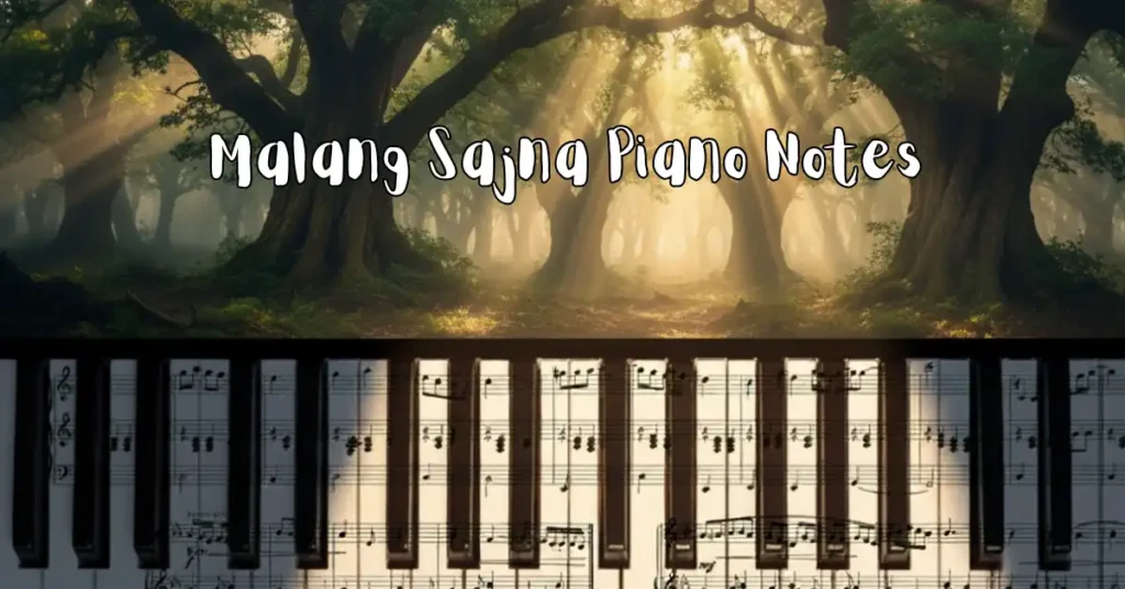 Malang Sajna Piano Notes