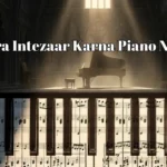 Mera Intezaar Karna Piano Notes