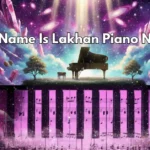 My Name Is Lakhan Piano Notes
