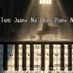 Na Tum Jaano Na Hum Piano Notes