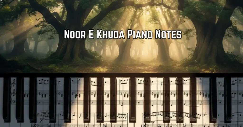 Noor E Khuda Piano Notes