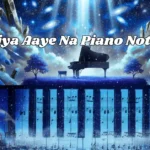 Piya Aaye Na Piano Notes