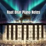 Raat Bhar Piano Notes
