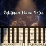 Ratiyaan Piano Notes