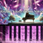 Rishte Naate Piano Notes