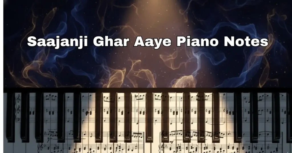 Saajanji Ghar Aaye Piano Notes