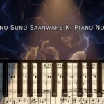 Suno Suno Saanware Ki Piano Notes