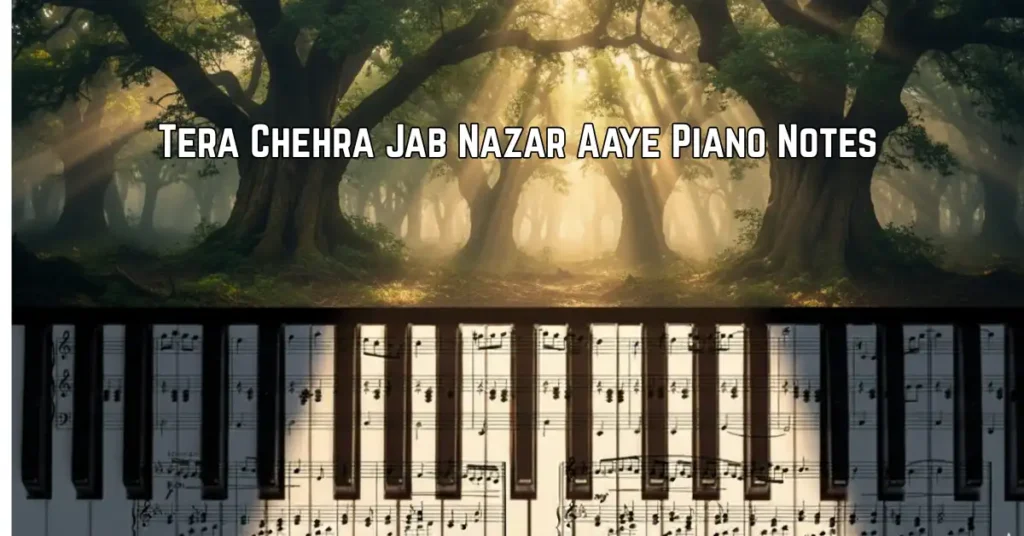 Tera Chehra Jab Nazar Aaye Piano Notes