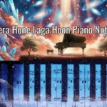 Tera Hone Laga Hoon Piano Notes