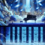 Tera Hua Piano Notes