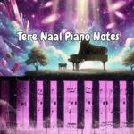 Tere Naal Piano Notes