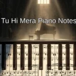 Tu Hi Mera Piano Notes