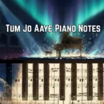 Tum Jo Aaye Piano Notes